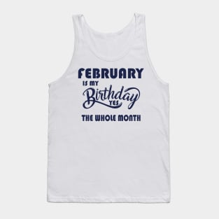 february is my birthday yes the whole month,february birthday Tank Top